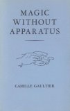 Magic Without Apparatus by Camille Gaultier