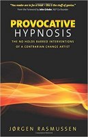 Provocative Hypnosis: The No Holds Barred Interventions of a Con