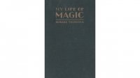 My Life Of Magic by Howard Thurston