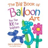 Gerry Giovinco - The Big Book of Balloon Art - More Than 100 Fun Sculptures