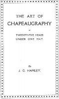 The Art of Chapeaugraphy by John G. Hamley