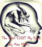 The Devil Eight My Card - By Matt Pilcher