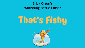 That\'s Fishy by Erick Olson (Gimmicks Not Included)