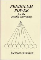 Pendulum Power for the Psychic Entertainer by Richard Webster