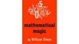 Mathematical Magic by William (Bill) Simon