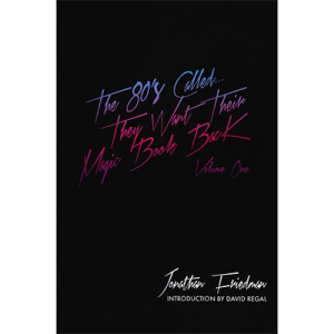 The 80\'s Called...They Want Their Magic Book Back-Volume 1 by Jonathan Friedman